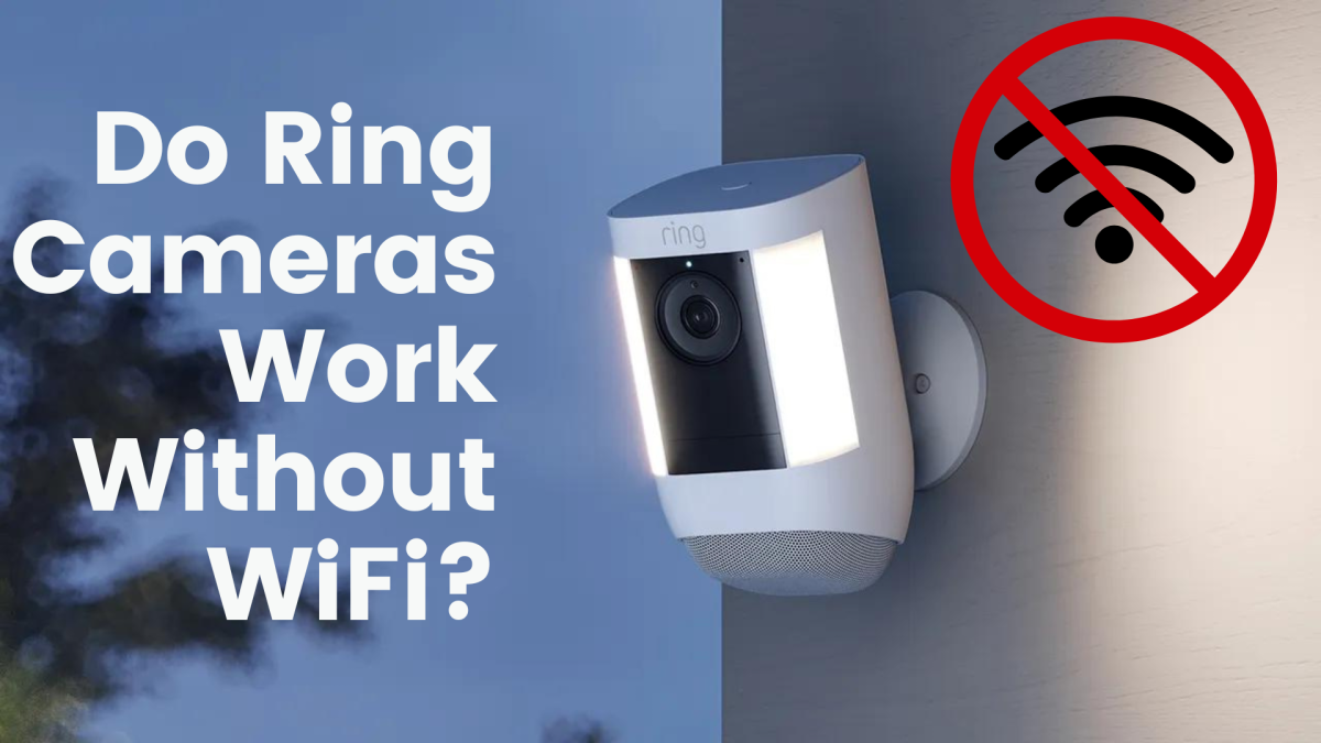 Do Ring Cameras Work Without WiFi: Things You Want to Know!